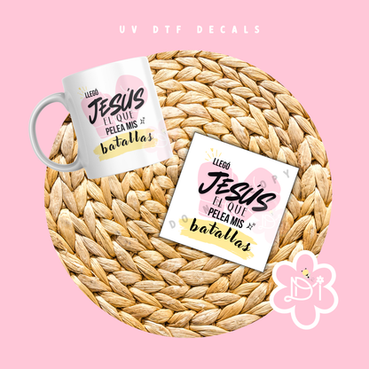 Llego Jesus el que pelea mis batallas UV DTF Decal